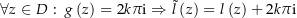 $\forall z \in D:\  g\left(z\right)=2k\pi\i \Rightarrow \tilde l\left(z\right)=l\left(z\right)+2k\pi\i$