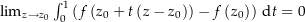 $\lim_{z\rightarrow z_0} \int_0^1 \left(f\left(z_0 + t\left(z-z_0\right)\right) - f\left(z_0\right)\right) \dt = 0$