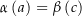 $\alpha\left(a\right)=\beta\left(c\right)$