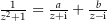 $\frac{1}{z^2+1}=\frac{a}{z+\i}+\frac{b}{z-\i}$