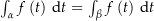 $\int_\alpha f\left(t\right) \dt = \int_\beta f\left(t\right) \dt$