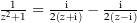 $\frac{1}{z^2+1}=\frac{\i}{2\left(z+\i\right)}-\frac{\i}{2\left(z-\i\right)}$