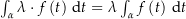 $\int_\alpha \lambda \cdot f\left(t\right) \dt = \lambda \int_\alpha f\left(t\right) \dt$