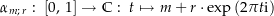 $\curve mr :\ \left[0,\,1\right]\rightarrow\C:\ t\mapsto m+r\cdot\exp\left(2\pi t \i\right)$